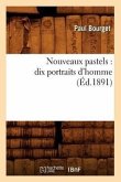 Nouveaux Pastels: Dix Portraits d'Homme (Éd.1891)