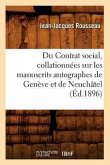 Du Contrat Social, Collationnées Sur Les Manuscrits Autographes de Genève Et de Neuchâtel (Éd.1896)