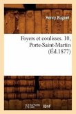 Foyers Et Coulisses. 10, Porte-Saint-Martin (Éd.1877)