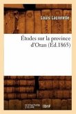 Études Sur La Province d'Oran, (Éd.1865)
