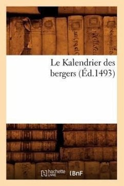 Le Kalendrier Des Bergers (Éd.1493) - Sans Auteur