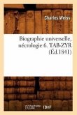 Biographie Universelle, Nécrologie 6. Tab-Zyr (Éd.1841)