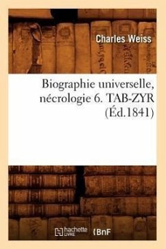 Biographie Universelle, Nécrologie 6. Tab-Zyr (Éd.1841) - Sans Auteur