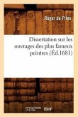 Dissertation Sur Les Ouvrages Des Plus Fameux Peintres (Éd.1681)