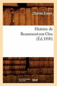 Histoire de Beaumont-Sur-Oise (Éd.1890) - Simon, Charles