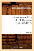 Oeuvres Complètes de J.-J. Rousseau. Tome 11 (Éd.1856-1857)