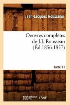 Oeuvres Complètes de J.-J. Rousseau. Tome 11 (Éd.1856-1857) - Rousseau, Jean-Jacques