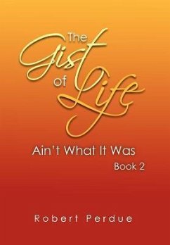 The Gist of Life Ain't What It Was Book 2 - Perdue, Robert