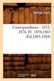 Correspondance: 1812-1876. IV. 1854-1863 (Éd.1883-1884)