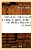 Relation de l'Establissement Des François Depuis l'An 1635 En l'Isle de la Martinique (Éd.1640)