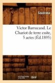 Victor Barrucand. Le Chariot de Terre Cuite, 5 Actes (Éd.1895)