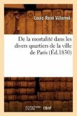 de la Mortalité Dans Les Divers Quartiers de la Ville de Paris (Éd.1830)