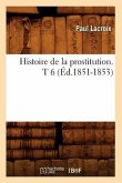 Histoire de la Prostitution. T 6 (Éd.1851-1853)