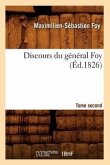 Discours Du Général Foy. Tome Second (Éd.1826)