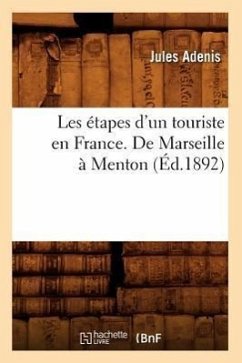 Les Étapes d'Un Touriste En France. de Marseille À Menton (Éd.1892) - Adenis, Jules