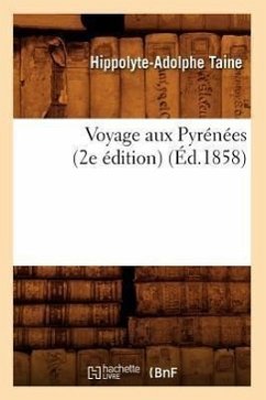 Voyage Aux Pyrénées (2e Édition) (Éd.1858) - Taine, Hippolyte-Adolphe