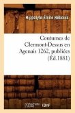 Coutumes de Clermont-Dessus En Agenais 1262, Publiées (Éd.1881)