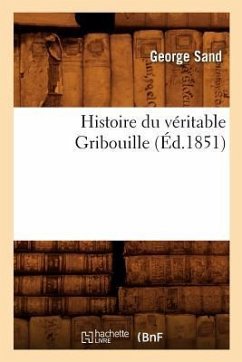 Histoire Du Véritable Gribouille (Éd.1851) - Sand, George