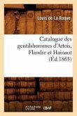 Catalogue Des Gentilshommes d'Artois, Flandre Et Hainaut (Éd.1865)