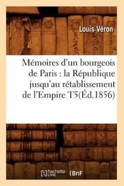 Mémoires d'un bourgeois de Paris - Véron, Louis