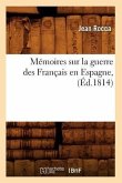 Mémoires Sur La Guerre Des Français En Espagne, (Éd.1814)
