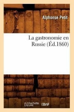 Cover La Gastronomie En Russie (Éd.1860)