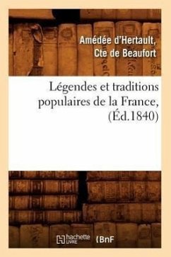 Légendes Et Traditions Populaires de la France, (Éd.1840) - D' Hertault (Comte de Beaufort), Amédée