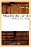 Autour de la Table (Nouvelle Édition) (Éd.1876)