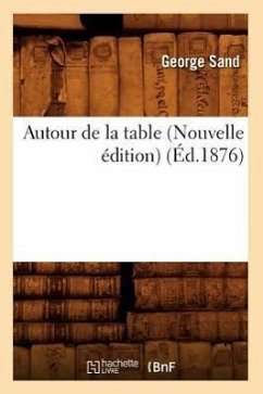 Autour de la Table (Nouvelle Édition) (Éd.1876) - Sand, George