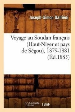 Voyage Au Soudan Français (Haut-Niger Et Pays de Ségou), 1879-1881 (Éd.1885) - Galliéni, Joseph-Simon