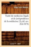 Traité de Médecine Légale Et de Jurisprudence de la Médecine (2e Éd. Rev. (Éd.1878)
