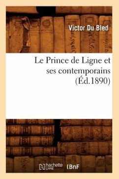 Le Prince de Ligne Et Ses Contemporains (Éd.1890) - Du Bled, Victor