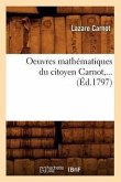 Oeuvres Mathématiques Du Citoyen Carnot (Éd.1797)
