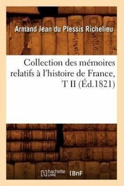Collection Des Mémoires Relatifs À l'Histoire de France, T II (Éd.1821) - Richelieu, Armand Jean Du Plessis