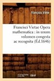 Francisci Vietae Opera Mathematica: In Unum Volumen Congesta AC Recognita (Éd.1646)