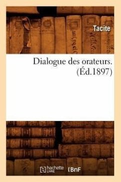 Dialogue Des Orateurs. (Éd.1897) - Tacite