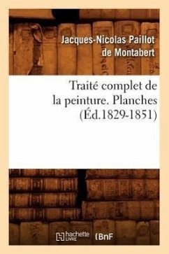 Traité Complet de la Peinture. Planches (Éd.1829-1851) - Paillot De Montabert, Jacques-Nicolas