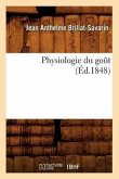 Physiologie Du Goût (Éd.1848)
