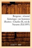 Bergerac: Résumé Historique: Ses Hommes Illustres: Charles IX, Roi de Navarre (Éd.1895)