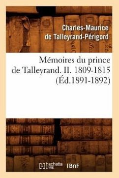 Mémoires Du Prince de Talleyrand. II. 1809-1815 (Éd.1891-1892) - Talleyrand-Périgord, Charles-Maurice de