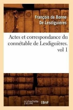 Cover Actes Et Correspondance Du Connétable de Lesdiguières.Vol 1