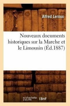 Nouveaux Documents Historiques Sur La Marche Et Le Limousin (Éd.1887) - Sans Auteur