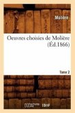 Oeuvres Choisies de Molière. Tome 2 (Éd.1866)