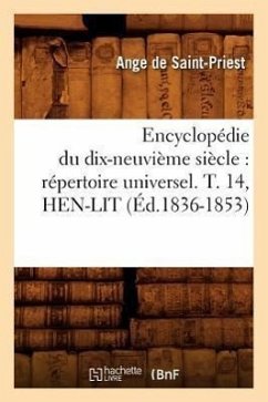 Encyclopédie Du Dix-Neuvième Siècle: Répertoire Universel. T. 14, Hen-Lit (Éd.1836-1853) - Sans Auteur