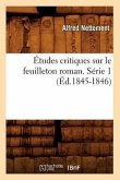 Études Critiques Sur Le Feuilleton Roman. Série 1 (Éd.1845-1846)