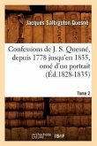 Confessions de J. S. Quesné, Depuis 1778 Jusqu'[en 1835], Orné d'Un Portrait. Tome 2 (Éd.1828-1835)