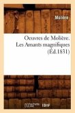 Oeuvres de Molière. Les Amants Magnifiques (Éd.1831)