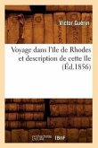 Voyage Dans l'Île de Rhodes Et Description de Cette Île (Éd.1856)