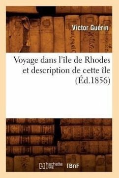 Voyage Dans l'Île de Rhodes Et Description de Cette Île (Éd.1856) - Guérin, Victor