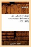 Au Dahomey: Une Amazone de Béhanzin (Éd.1892)